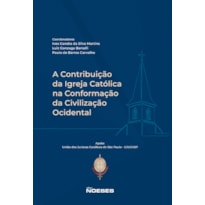 A Contribuição da Igreja Católica na Conformação da Civilização Ocidental