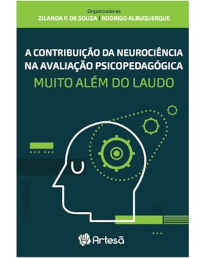 A contribuição da neurociência na avaliação psicopedagógica: muito além do laudo