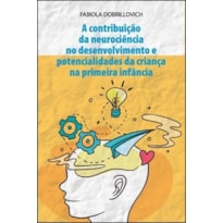 A contribuição da neurociência no desenvolvimento e potencialidades da criança a primeira infância