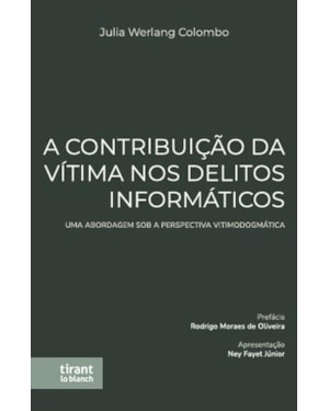 A CONTRIBUIÇÃO DA VÍTIMA NOS DELITOS INFORMÁTICOS: UMA ABORDAGEM SOB A PERSPECTIVA VITIMODOGMÁTICA