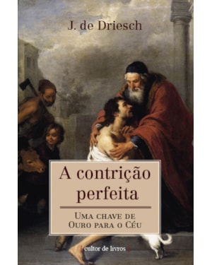 A CONTRIÇÃO PERFEITA - UMA CHAVE DE OURO DO CÉU