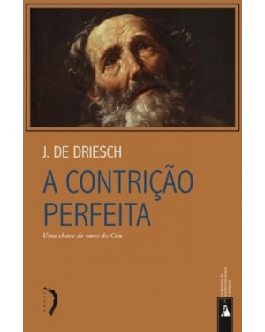 A CONTRIÇÃO PERFEITA. UMA CHAVE DE OURO DO CÉU