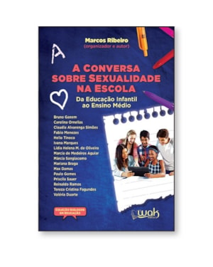 A Conversa Sobre Sexualidade na Escola - Da educação infantil ao ensino médio