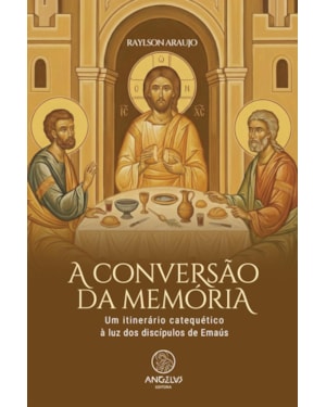 A conversão da memória: Um itinerário catequético à luz dos discípulos de Emaús