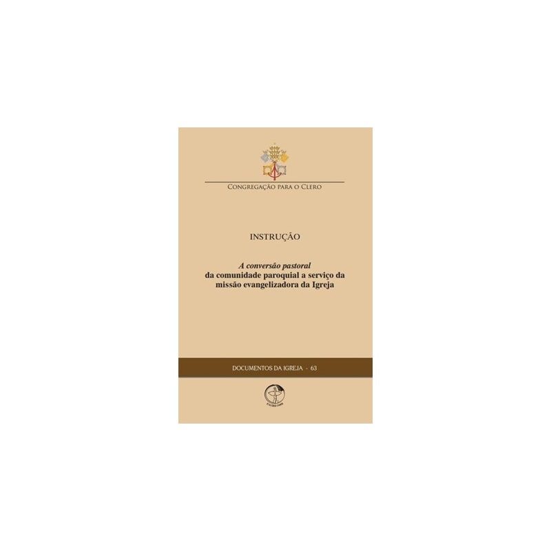 A conversão pastoral da comunidade paroquial a serviço da missão evangelizadora da Igreja - Documentos da Igreja 63