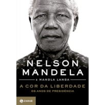 A COR DA LIBERDADE: OS ANOS DE PRESIDÊNCIA