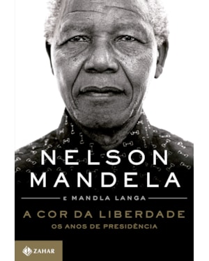 A COR DA LIBERDADE: OS ANOS DE PRESIDÊNCIA