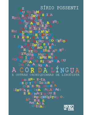A cor da língua: e outras croniquinhas de lingüista