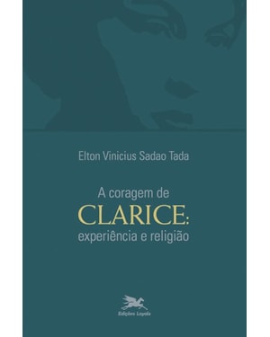 A CORAGEM DE CLARICE: EXPERIÊNCIA E RELIGIÃO