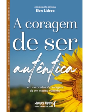 A coragem de ser autêntica: Erros e acertos são margens de um mesmo caminho