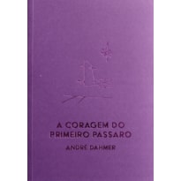 A CORAGEM DO PRIMEIRO PÁSSARO