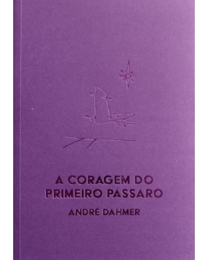 A CORAGEM DO PRIMEIRO PÁSSARO