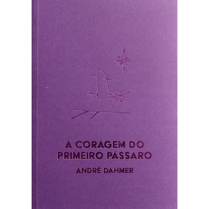 A CORAGEM DO PRIMEIRO PÁSSARO