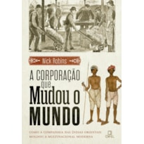 A CORPORAÇÃO QUE MUDOU O MUNDO