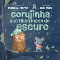 A CORUJINHA QUE TINHA MEDO DO ESCURO - DA COAUTORA DA SÉRIE CORAJOSAS