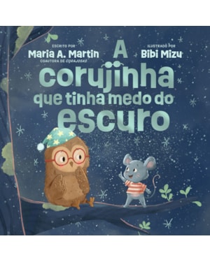 A CORUJINHA QUE TINHA MEDO DO ESCURO - DA COAUTORA DA SÉRIE CORAJOSAS