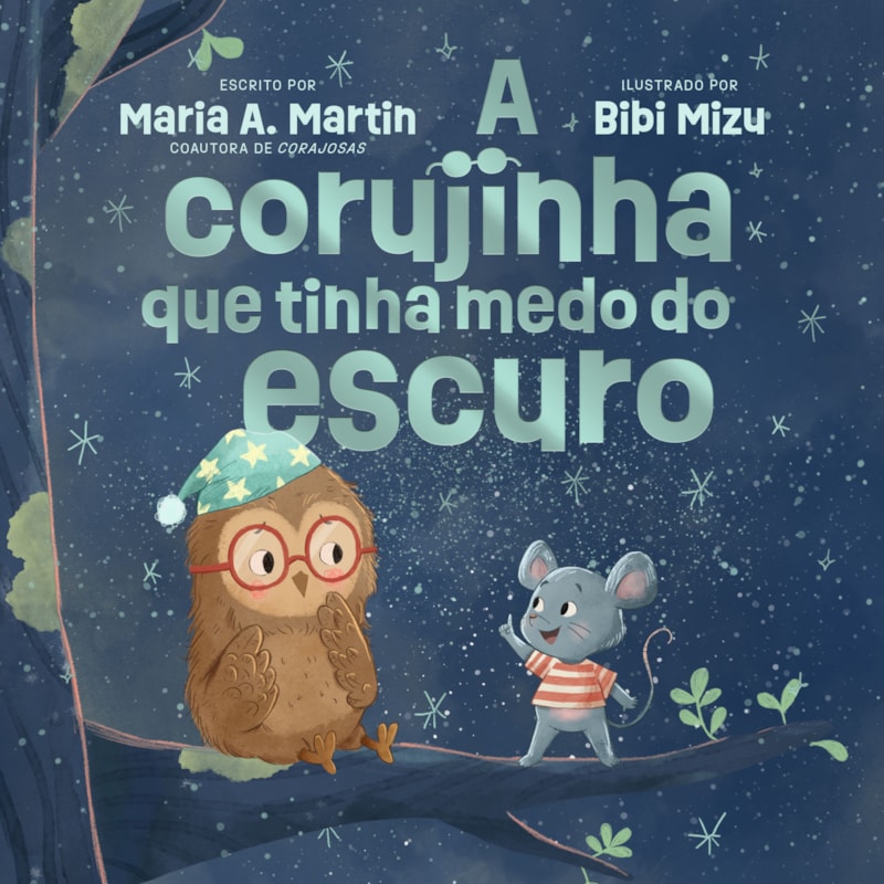 A CORUJINHA QUE TINHA MEDO DO ESCURO - DA COAUTORA DA SÉRIE CORAJOSAS