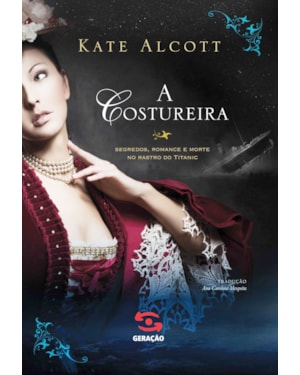 A COSTUREIRA: SEGREDOS, ROMANCE E MORTE NO RASTRO DO TITANIC