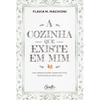A COZINHA QUE EXISTE EM MIM: UMA JORNADA ENTRE COMER INTUITIVO, NEUROCIÊNCIA E BEM-ESTAR