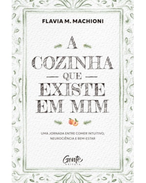 A COZINHA QUE EXISTE EM MIM: UMA JORNADA ENTRE COMER INTUITIVO, NEUROCIÊNCIA E BEM-ESTAR