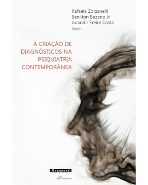 A CRIAÇÃO DE DIAGNÓSTICOS NA PSIQUIATRIA CONTEMPORÂNEA