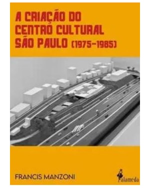 A criação do Centro Cultural São Paulo (1975 - 1985)