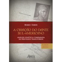 A CRIAÇÃO DO DANTE SUL-AMERICANO: ANÁLISE GENÉTICA COMPARADA DE PROCESSOS TRADUTÓRIOS
