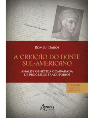 A CRIAÇÃO DO DANTE SUL-AMERICANO: ANÁLISE GENÉTICA COMPARADA DE PROCESSOS TRADUTÓRIOS