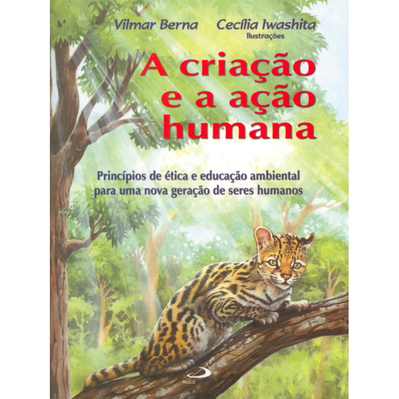 A criação e a ação humana: princípios de ética e educação ambiental para uma nova geração de seres humanos