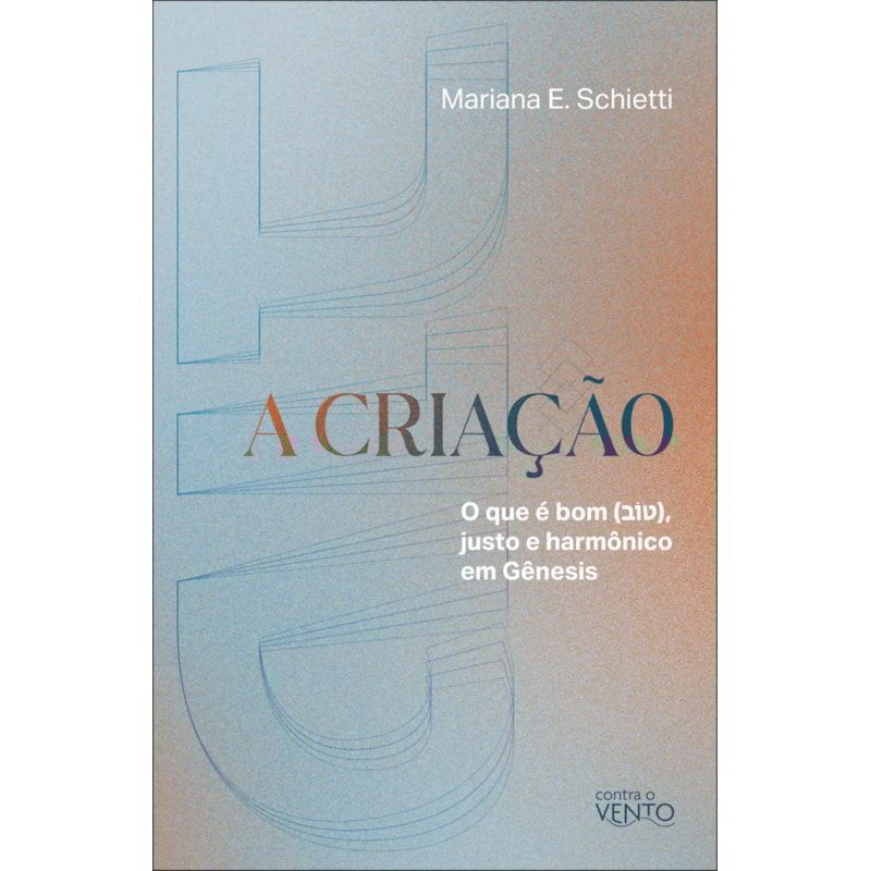 A Criação: O que é bom (????), justo e harmônico em Gênesis