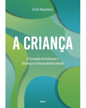 A criança: A formação da estrutura e dinâmica da personalidade infantil