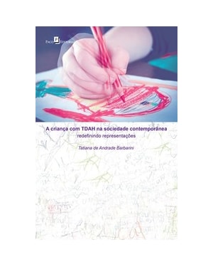 A criança com TDAH na sociedade contemporânea: redefinindo representações
