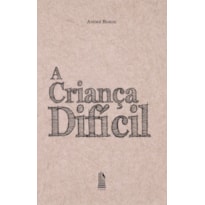 A CRIANÇA DIFÍCIL