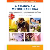 A criança e a motricidade fina. desenvolvimento, problemas e estratégias