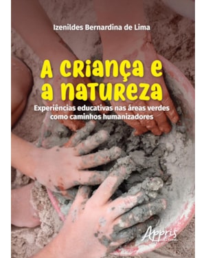 A CRIANÇA E A NATUREZA: EXPERIÊNCIAS EDUCATIVAS NAS ÁREAS VERDES COMO CAMINHOS HUMANIZADORES