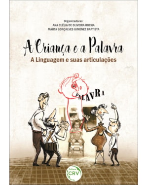 A CRIANÇA E A PALAVRA A LINGUAGEM E SUAS ARTICULAÇÕES