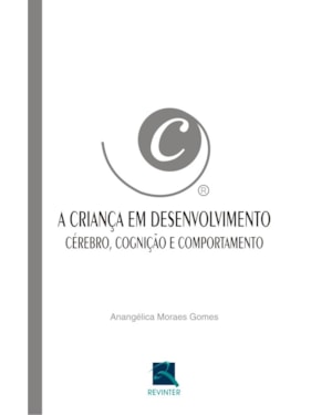 A criança em desenvolvimento: cérebro, cognição e comportamento