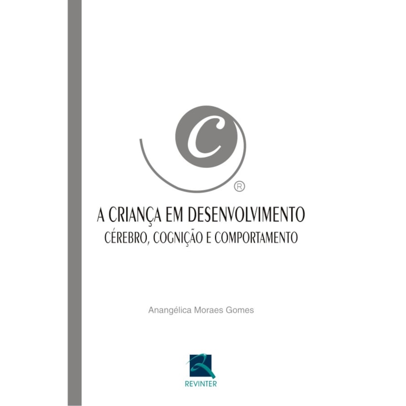 A CRIANÇA EM DESENVOLVIMENTO: CÉREBRO, COGNIÇÃO E COMPORTAMENTO