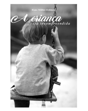 A CRIANÇA INCOMPREENDIDA