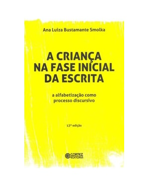 A criança na fase inicial da escrita: a alfabetização como processo discursivo