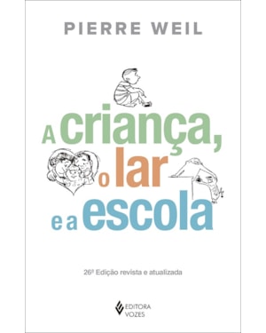 A CRIANÇA, O LAR E A ESCOLA