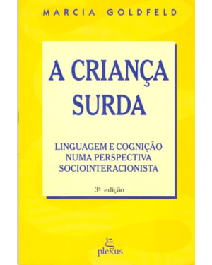 A CRIANÇA SURDA: LINGUAGEM E COGNIÇÃO NUMA PERSPECTIVA SOCIOINTERACIONISTA