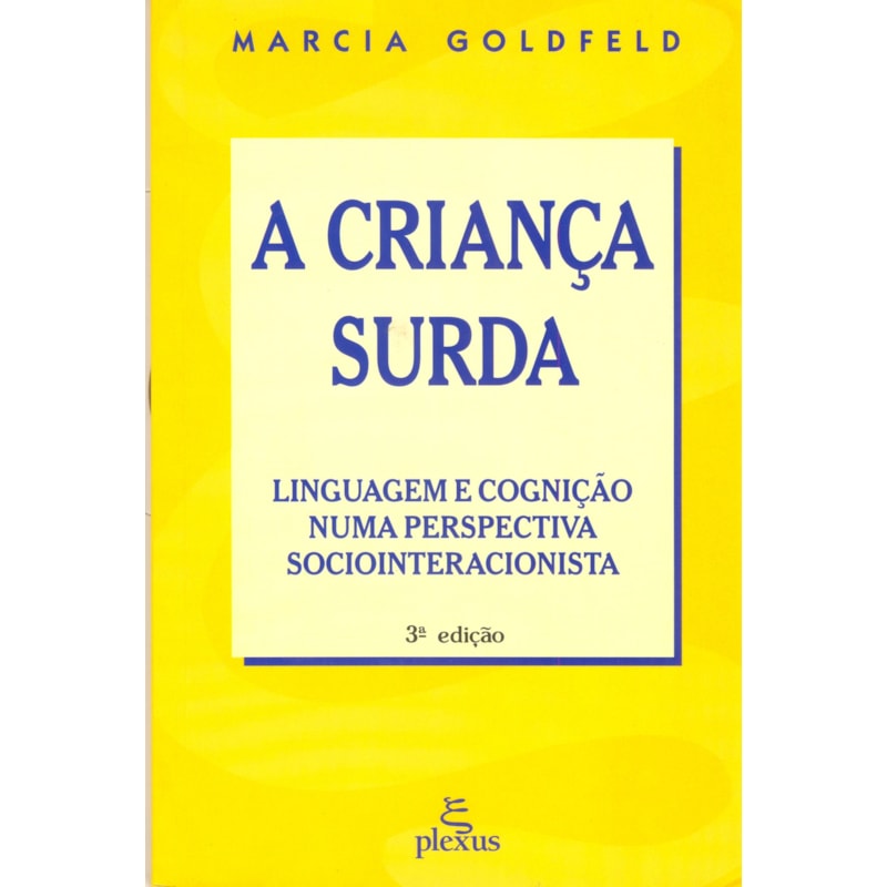 A CRIANÇA SURDA: LINGUAGEM E COGNIÇÃO NUMA PERSPECTIVA SOCIOINTERACIONISTA