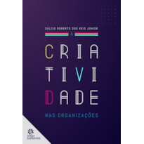 A CRIATIVIDADE NAS ORGANIZAÇÕES