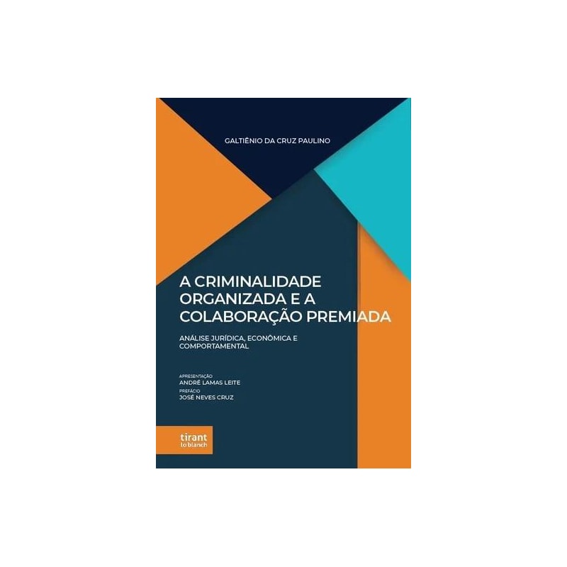 A CRIMINALIDADE ORGANIZADA E A COLABORAÇÃO PREMIADA: ANÁLISE JURÍDICA, ECONÔMICA E COMPORTAMENTAL