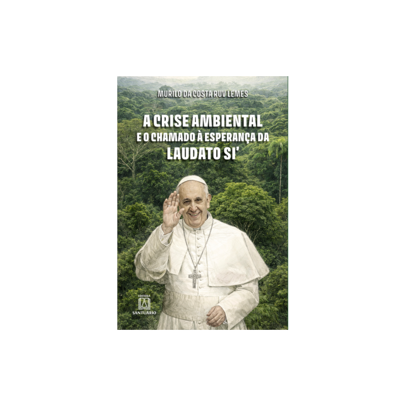 A Crise Ambiental e o Chamado á Esperança da Laudato Si''''