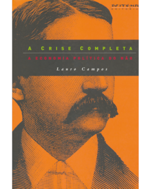 A CRISE COMPLETA - A ECONOMIA POLÍTICA DO NÃO
