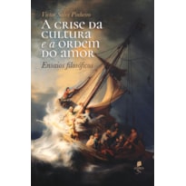 A CRISE DA CULTURA E A ORDEM DO AMOR