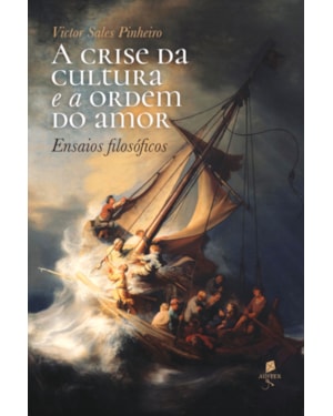 A CRISE DA CULTURA E A ORDEM DO AMOR