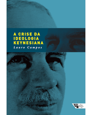 A CRISE DA IDEOLOGIA KEYNESIANA